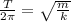 \frac{T}{2\pi}=\sqrt{\frac{m}{k}