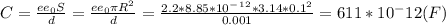 C=\frac{ee_0S}{d}=\frac{ee_0\pi R^2}{d}=\frac{2.2*8.85*10^-^1^2*3.14*0.1^2}{0.001}=611*10^-12(F)