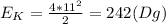 E_K=\frac{4*11^2}{2} =242(Dg)