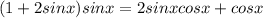 (1+2sinx)sinx=2sinxcosx+cosx