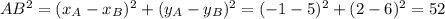 AB^2=(x_A-x_B)^2+(y_A-y_B)^2=(-1-5)^2+(2-6)^2=52