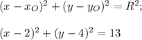 (x-x_O)^2+(y-y_O)^2=R^2;\\\\(x-2)^2+(y-4)^2=13