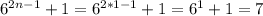 6^{2n-1}+1= 6^{2*1-1}+1= 6^{1}+1 = 7