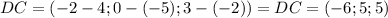 DC=(-2-4; 0-(-5); 3-(-2))=DC=(-6; 5; 5)