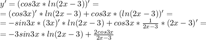 y'=(cos3x*ln(2x-3))'=\\=(cos3x)'*ln(2x-3)+cos3x*(ln(2x-3))'=\\=-sin3x*(3x)'*ln(2x-3)+cos3x*\frac{1}{2x-3}*(2x-3)'=\\=-3sin3x*ln(2x-3)+\frac{2cos3x}{2x-3}