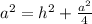 a^2=h^2+\frac{a^2}{4}