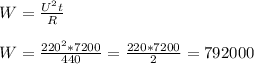W=\frac{U^2t}{R} \\ \\ W=\frac{220^2*7200}{440}=\frac{220*7200}{2}=792000