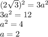 (2\sqrt{3})^{2}=3a^{2} \\ 3a^{2}=12 \\ a^{2}=4 \\ a=2