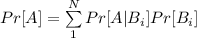Pr[A]=\sum\limits_1^N Pr[A|B_i]Pr[B_i]