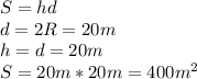 S=hd\\d=2R=20m\\h=d=20m\\S=20m*20m=400m^2