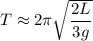 T\approx2\pi\sqrt{\dfrac{2L}{3g}}