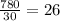 \frac{780}{30}=26