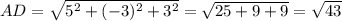 AD=\sqrt{5^2+(-3)^2+3^2}=\sqrt{25+9+9}=\sqrt{43}