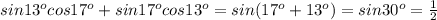 sin 13^ocos 17^o+sin 17^ocos13^o=sin(17^o+13^o)=sin 30^o=\frac{1}{2}