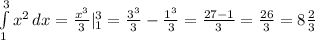 \int\limits^3_1 {x^2} \, dx = \frac{x^3}{3}|_1^3 = \frac{3^3}{3} - \frac{1^3}{3} = \frac{27 - 1}{3} = \frac{26}{3} = 8\frac{2}{3}