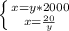 \left \{ {{x=y*2000} \atop {x=\frac{20}{y}}} \right.