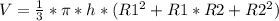 V = \frac{1}{3} * \pi* h * ( R1^{2} + R1*R2 + R2^2 )