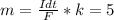 m=\frac{Idt}{F}*k=5