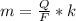 m=\frac{Q}{F}*k