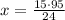 x=\frac{15\cdot95}{24}