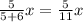 \frac{5}{5+6}x=\frac{5}{11}x