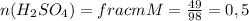 n(H_2SO_4)=frac{m}{M}=\frac{49}{98}=0,5