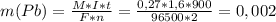 m(Pb)=\frac{M*I*t}{F*n}=\frac{0,27*1,6*900}{96500*2}=0,002