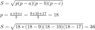 S=\sqrt{p(p-a)(p-b)(p-c)}\\\\ p=\frac{a+b+c}{2}=\frac{9+10+17}{2}=18\\\\ S=\sqrt{18*(18-9)(18-10)(18-17)}=36
