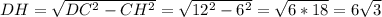 DH=\sqrt{DC^2-CH^2}=\sqrt{12^2-6^2}=\sqrt{6*18}=6\sqrt3