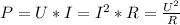 P=U*I=I^2*R=\frac{U^2}{R}