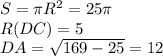 S=\pi R^2=25\pi\\R(DC)=5\\DA=\sqrt{169-25}=12