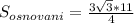S_{osnovani}=\frac{3\sqrt{3}*11}{4}