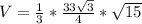V=\frac{1}{3}*\frac{33\sqrt{3}}{4}*\sqrt{15}