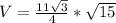 V=\frac{11\sqrt{3}}{4}*\sqrt{15}