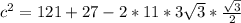 c^2=121+27-2*11*3\sqrt{3}*\frac{\sqrt{3}}{2}
