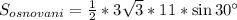 S_{osnovani}=\frac{1}{2}*3\sqrt{3}*11*\sin 30^\circ