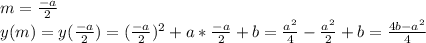 m=\frac{-a}{2} \\\ y(m)=y(\frac{-a}{2})=(\frac{-a}{2})^2+a*\frac{-a}{2}+b=\frac{a^2}{4}-\frac{a^2}{2}+b=\frac{4b-a^2}{4} \\\