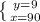 \left \{ {y=9 \atop {{x=90}} \right.