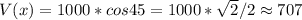 V(x)=1000*cos45=1000*\sqrt2/2\approx707