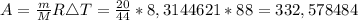 A=\frac{m}{M}R\triangle T=\frac{20}{44}*8,3144621*88=332,578484