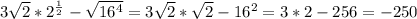 3\sqrt2*2^{\frac{1}{2}}-\sqrt{16^4}=3\sqrt2*\sqrt2-16^2=3*2-256=-250