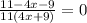 \frac{11-4x-9}{11(4x+9)}=0