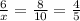 \frac{6}{x}=\frac{8}{10} =\frac{4}{5}