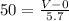 50=\frac{V-0}{5.7}