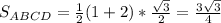 S_{ABCD}=\frac{1}{2}(1+2)*\frac{\sqrt3}{2}=\frac{3\sqrt3}{4}