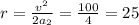 r=\frac{v^2}{2a_2}=\frac{100}{4}=25