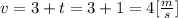 v=3+t = 3+1 = 4 [\frac ms]