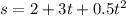 s=2+3t+0.5t^2