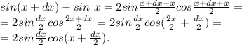 sin(x+dx) - sin\ x =2sin\frac{x+dx-x}{2}cos\frac{x+dx+x}{2}=\\\ &#10;=2sin\frac{dx}{2}cos\frac{2x+dx}{2}=2sin\frac{dx}{2}cos(\frac{2x}{2}+\frac{dx}{2})=\\\ =2sin\frac{dx}{2}cos(x+\frac{dx}{2}).