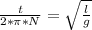 \frac{t}{2*\pi*N}=\sqrt{\frac{l}{g}}